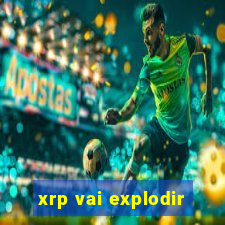 xrp vai explodir